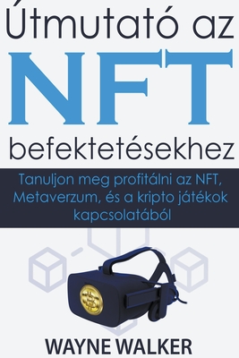 Útmutató az NFT befektetésekhez - Wayne Walker