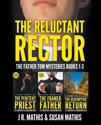 The Reluctant Rector: The Father Tom Mysteries Books 1-3 - J. R. Mathis
