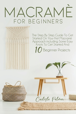 Macramé For Beginners - Carlisle Palmer