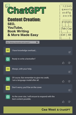 ChatGPT Content Creation: SEO, YouTube, Book Writing & More Made Easy - Cea West