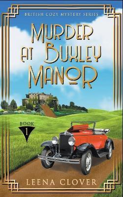 Murder at Buxley Manor - Leena Clover