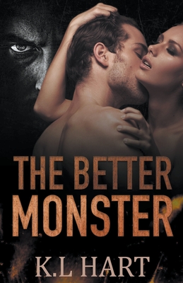 The Better Monster - K. L. Hart