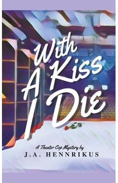 With A Kiss I Die - J. A. Hennrikus