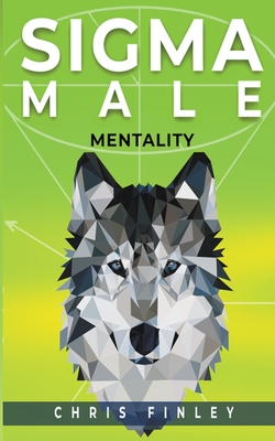 Sigma Male Mentality - Chris Finley