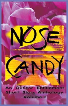 Coperta cărții 'Nose Candy - An Outlaw Entitlement Short Story Anthology Volume 1 - Christopher B. Outlaw'