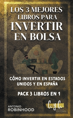 Los 3 Mejores Libros Para Invertir en Bolsa Cómo Iinvertir en Estados Unidos y en España Pack 3 Libros en 1 - Antonio Robinhood