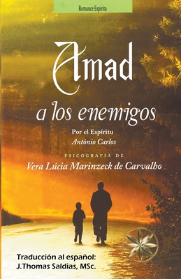 Amad a los Enemigos - Vera Lúcia Marinzeck De Carvalho