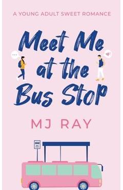 Coperta cărții 'Meet me at the Bus Stop - Mj Ray'