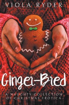 Ginger-Bred: A Collection of Christmas Erotica - Viola Ryder