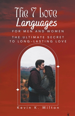 The 7 Love Languages for Men and Women - Kevin K. Milton