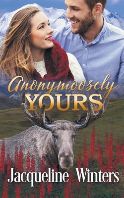 Anonymoosely Yours - Jacqueline Winters