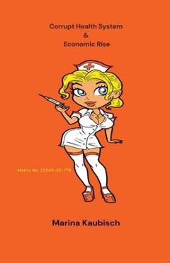 Coperta cărții 'Corrupt Health System & Economic Rise - Marina Kaubisch'