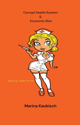 Coperta cărții 'Corrupt Health System & Economic Rise - Marina Kaubisch'