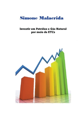Investir em Petróleo e Gás Natural por meio de ETCs - Simone Malacrida