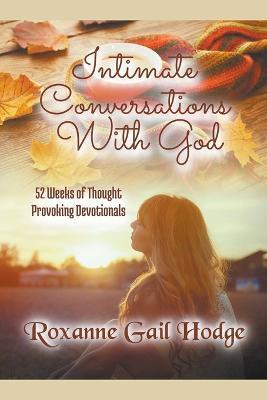 Intimate Conversations With God - Roxanne Gail Hodge