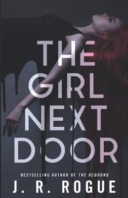 The Girl Next Door: A Dark Paranormal Gothic Romance - J. R. Rogue