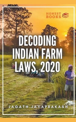 Decoding Indian Farm Laws, 2020 - Jagath Jayaprakash