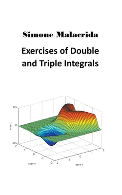 Exercises of Double and Triple Integrals - Simone Malacrida