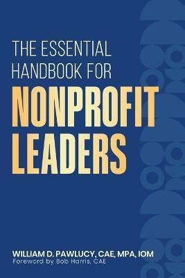 The Essential Handbook for Nonprofit Leaders - William Pawlucy