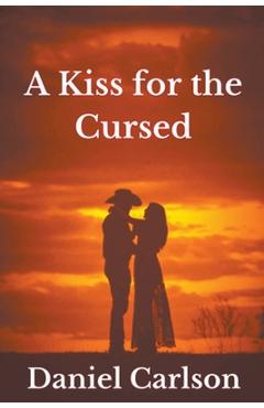 Coperta cărții 'A Kiss for the Cursed - Daniel Carlson'