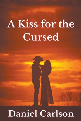 A Kiss for the Cursed - Daniel Carlson