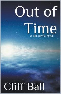 Poza produsului Out of Time: a Time Travel Novel - Cliff Ball