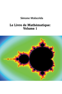 Le Livre de Mathématique: Volume 1 - Simone Malacrida