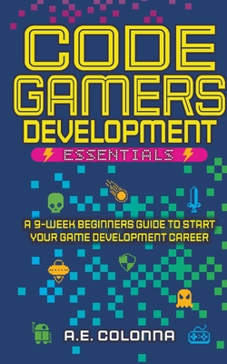 Code Gamers Development Essentials - A. E. Colonna