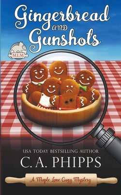 Gingerbread and Gunshots - C. A. Phipps