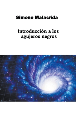 Introducción a los agujeros negros - Simone Malacrida