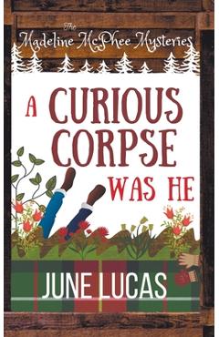 Coperta cărții 'A Curious Corpse Was He - June Lucas'