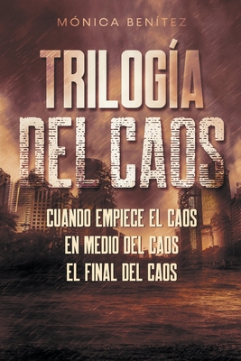 Trilogía del caos - Mónica Benítez
