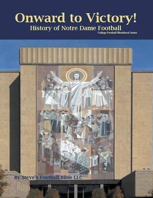 Onward to Victory! History of Notre Dame Fighting Irish Football - Steve Fulton