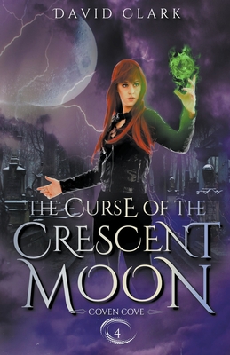 The Curse of the Crescent Moon - David Clark