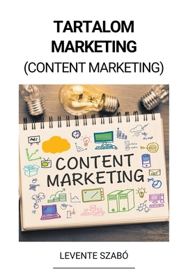 Tartalom Marketing (Content Marketing) - Levente Szabó