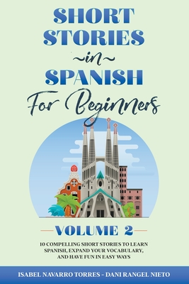 Short Stories in Spanish for Beginners - Volume 2 - Isabel Navarro Torres