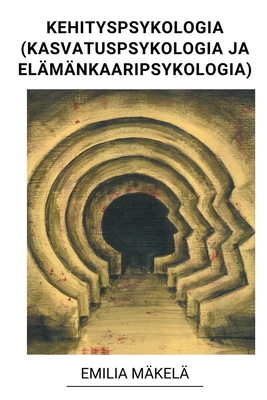 Kehityspsykologia (Kasvatuspsykologia ja Elämänkaaripsykologia) - Emilia Mäkelä
