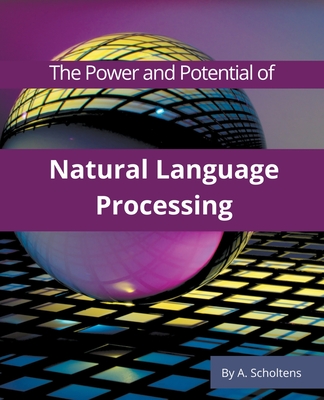 The Power and Potential of Natural Language Processing - A. Scholtens