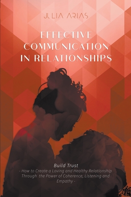 Effective Communication in Relationships - Julia Arias
