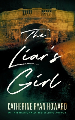 The Liar's Girl - Catherine Ryan Howard