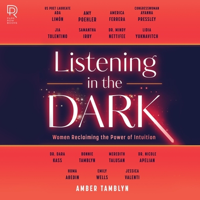 Listening in the Dark: Women Reclaiming the Power of Intuition - Huma Abedin