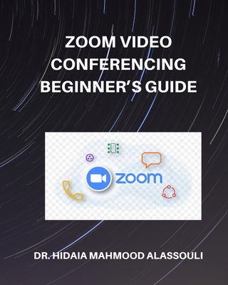 Zoom Video Conferencing Beginner's Guide - Hidaia Mahmood Alassouli