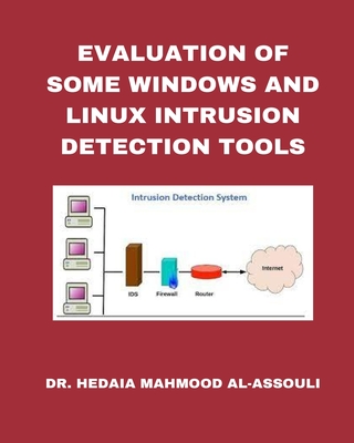 Coperta cărții 'Evaluation of Some Windows and Linux Intrusion Detection Tools - Hidaia Mahmood Alassouli'