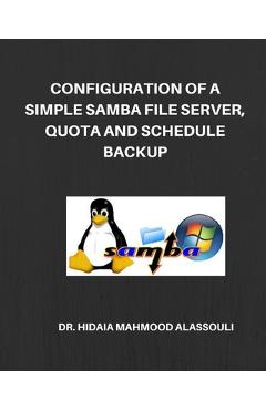 Poza produsului Configuration of a Simple Samba File Server, Quota and Schedule Backup - Hidaia Mahmood Alassouli