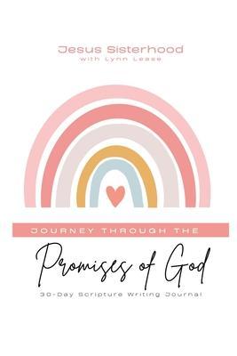 Journey through the Promises of God: 30-Day Scripture Writing Journal - Lynn Lease