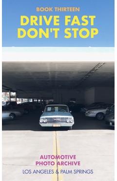 Coperta cărții 'Drive Fast Don't Stop - Book 13: Los Angeles and Palm Springs: Los Angeles and Palm Springs - Drive Fast Don't Stop'