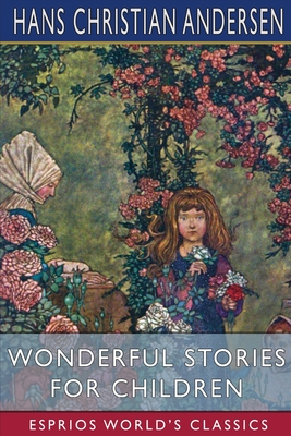 Wonderful Stories for Children (Esprios Classics) - Hans Christian Andersen