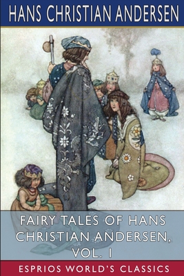 Fairy Tales of Hans Christian Andersen, Vol. 1 (Esprios Classics) - Hans Christian Andersen