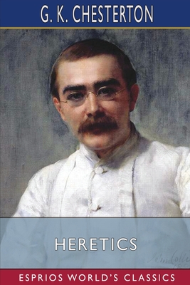 Coperta cărții 'Heretics (Esprios Classics) - G. K. Chesterton'