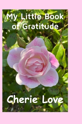 My Little Book of Gratitude - Cherie Love